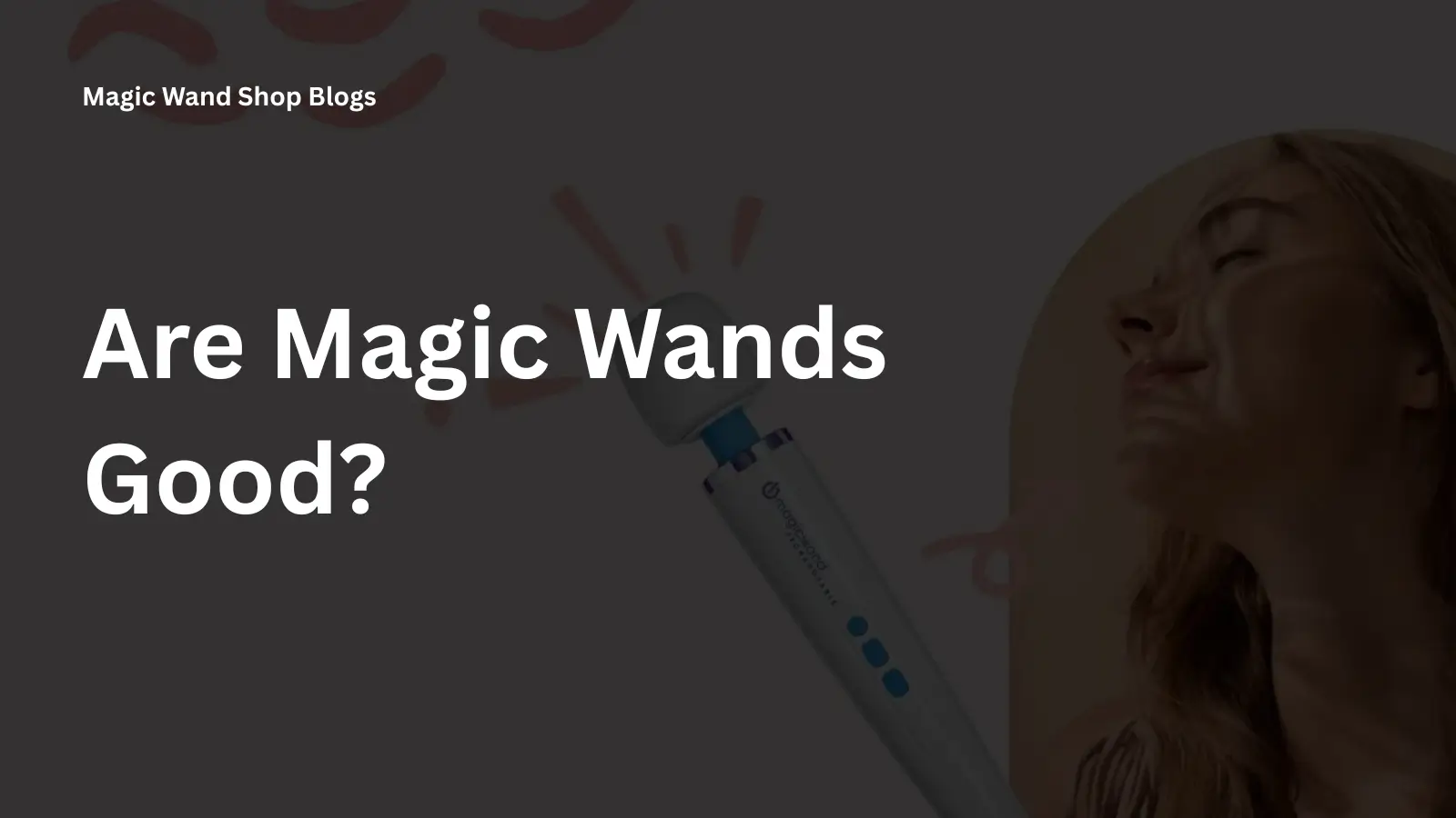 Are Magic Wands Good