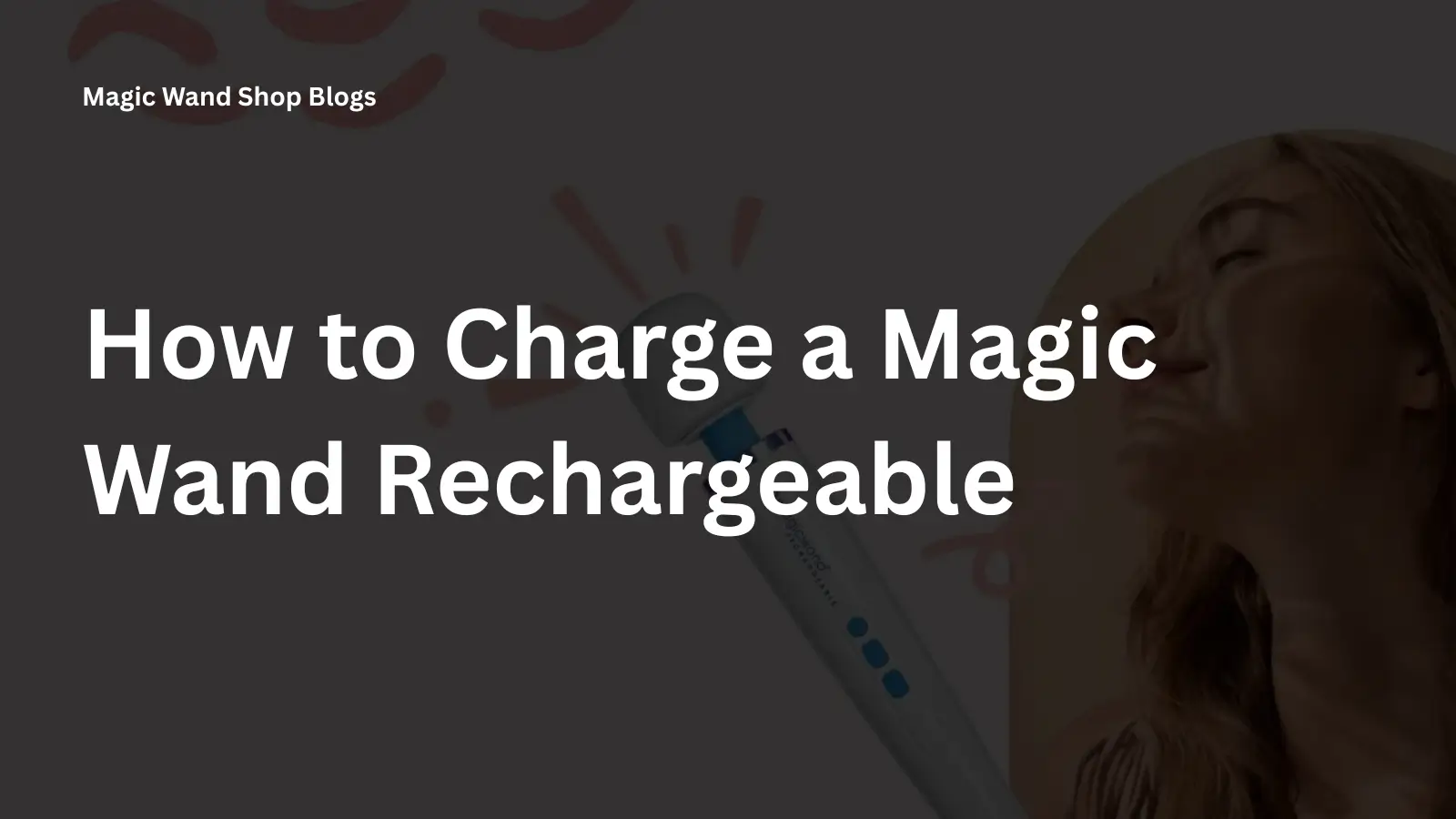 How to Charge a Magic Wand Rechargeable