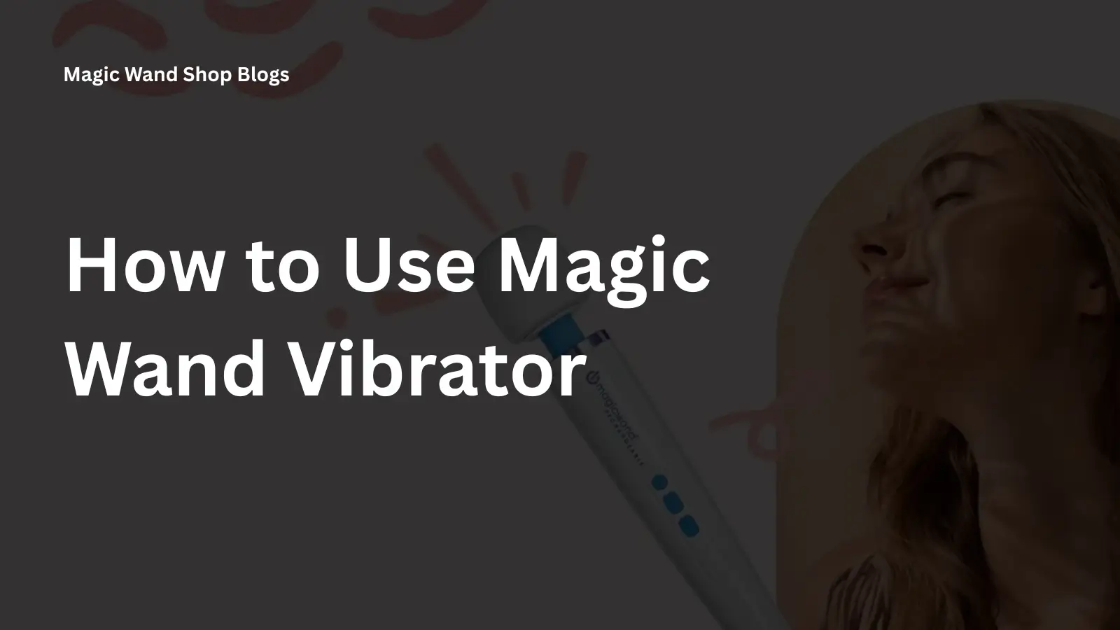 How to Use Magic Wand Vibrator