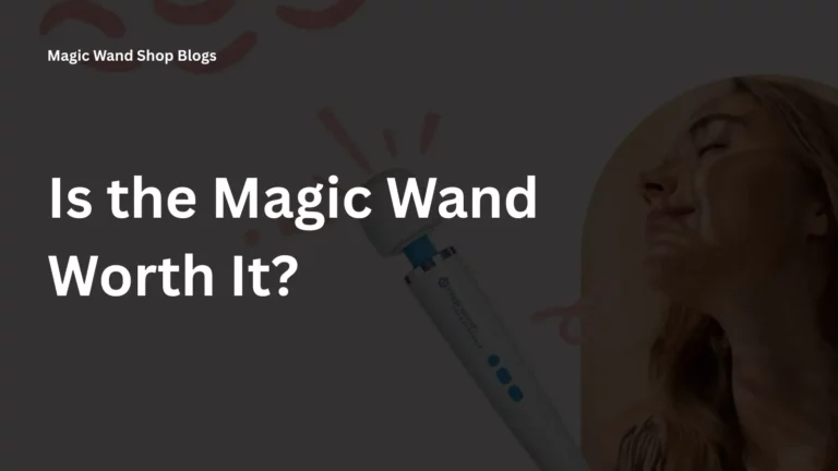 Is the Magic Wand Worth It